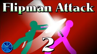 Flipman Attack 2 [upl. by Ennalyrehc]