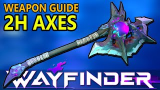 Every 2H Axe in Wayfinder All Skills Showcase  Wayfinder Weapon Guide [upl. by Noirrad]