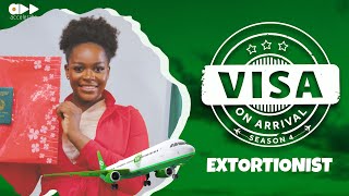 VISA ON ARRIVAL S4 EXTORTIONIST Episode 6 [upl. by Inamik]