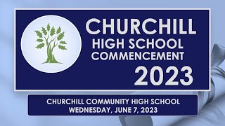 2023 Churchill Community High School Commencement  June 7 2023 [upl. by Nnylacissej]