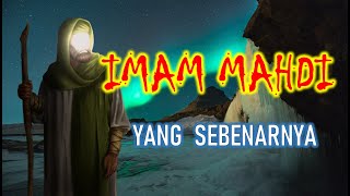 INILAH SOSOK IMAM MAHDI YANG SEBENARNYA [upl. by Dirgis]