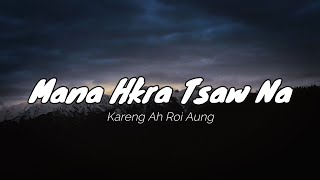 Mana Hkra Tsaw Na Lyric Video  Kareng Ah Roi Awng Lyric Video [upl. by Hsilgne]