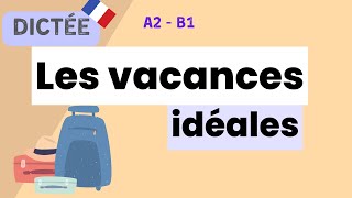 Les vacances Idéales  A2  B1 Allinone French Dictation  Learn To French [upl. by Elden]