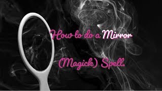 How to do a Mirror Magick Spell [upl. by Nepets]