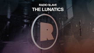 Radio Slave  The Lunatics [upl. by Zitella]