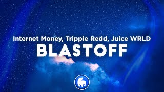 Internet Money  Blastoff Clean  Lyrics ft Juice WRLD Trippie Redd amp Diplo [upl. by Haliak]