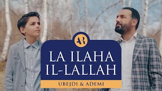 ADEMI amp UBEJDI  LA ILAHA ILLALLAH  ‏لا اله الا الله [upl. by Kattie]