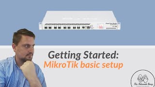 Getting Started MikroTik basic setup [upl. by Ajnot]