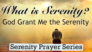 Serenity Prayer  What is Serenity Meaning SERENITY PRAYER SERIES [upl. by Virgy]