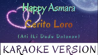 Happy Asmara  Cerito Loro Karaoke [upl. by Jaquiss814]