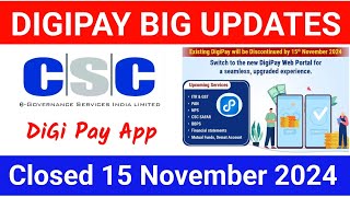 CSC DigiPay New Updates  Digipay Discontinue soon [upl. by Halilak]