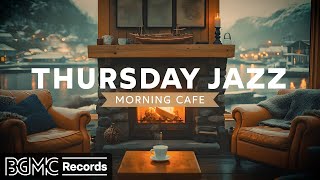 THURSDAY JAZZ 🔥 Cozy Fireplace Cafe  Smooth Jazz Music for Relaxation amp Focus [upl. by Auqined]