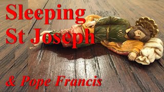 Sleeping St Joseph and Pope Francis [upl. by Rotow]