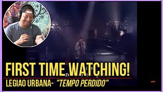 Legião Urbana Tempo Perdido LIVE REACTION amp REVIEW [upl. by Hcirdeirf]