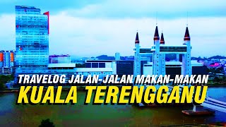 KUALA TERENGGANU  Travelog JalanJalan MakanMakan [upl. by Yenohtna]