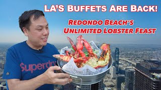 LA Buffets are Back amp Unlimited Lobster Feast at Redondo Beach [upl. by Traci738]