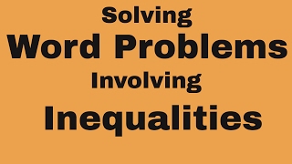 Solving word problems involving inequalities [upl. by Atsirc261]