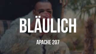 Apache 207  Bläulich Lyrics [upl. by Samuele]