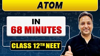 Complete ATOM in 68 Minutes  Class 12th NEET [upl. by Holt]