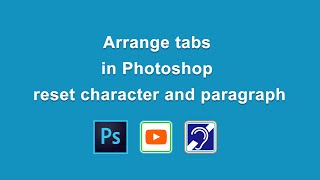 Arrange tabs in Photoshop reset character and paragraph [upl. by Christian]