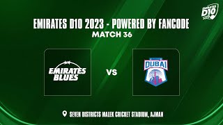 Emirates Blues vs Dubai  Match 36  Emirates D10 Powered by FanCode [upl. by Atipul]