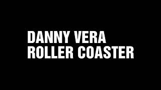 Danny Vera  Roller Coaster Lyrics [upl. by Airol468]