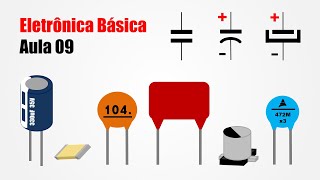 Eletrônica Básica para Iniciantes  Aula 09  Capacitor [upl. by Adyam]