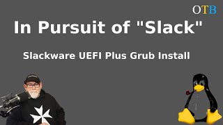 In Pursuit of quotSlackquot  Slackware UEFI Plus Grub Install [upl. by Bottali975]