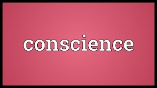 Conscience Meaning [upl. by Rochelle]