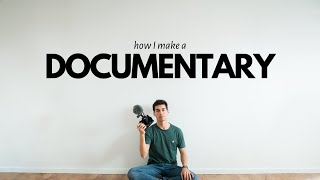 How I make a Documentary by myself  DOCUMENTARY FILMMAKING [upl. by Kooima]