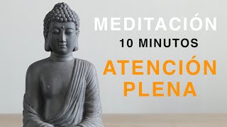 Meditación Guiada 10 MINUTOS Atención Plena [upl. by Howell667]