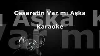 Karaoke  Cesaretin var mı aşka [upl. by Pammi]