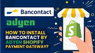 How to Configure Bancontact by ADYEN Shopify Payment Gateway App [upl. by Annoirb]