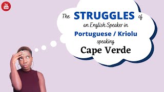 The Struggles of an English speaker in Portuguese  Kriolu speaking Cape Verde [upl. by Trahurn]