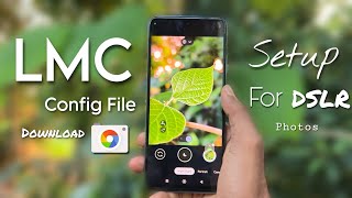 LMC 84 New Config file for DSLR Quality Photos 🔥 LMC 84 Camera Config file Download or Setup ✅ [upl. by Sefton]