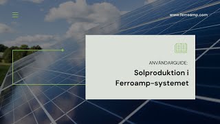 Användarguide Solproduktion i Ferroampsystemet [upl. by Gehlbach]