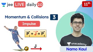 JEE Momentum amp Collisions L3  Impulse  Class 11  Unacademy JEE  JEE Physics  Namo Kaul [upl. by Baumbaugh]