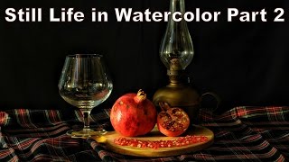 Watercolor Still Life Tutorial Part 2 [upl. by Elmina875]