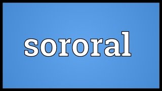 Sororal Meaning [upl. by Shoemaker176]