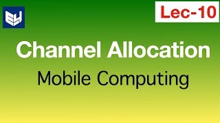 Channel allocation  MC  Mobile Computing  Lec 10  Bhanu Priya [upl. by Silado]