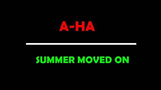 A ha  Summer moved on lyrics [upl. by Denoting300]