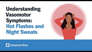 Understanding Vasomotor Symptoms Hot Flashes and Night Sweats [upl. by Regdirb]