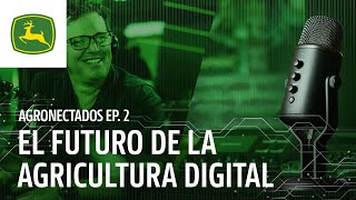 Agronectados Ep 2  El futuro de la Agricultura Digital [upl. by Grenier35]