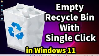 How to Empty Recycle Bin With Just Single Click in Windows 11 [upl. by Issor]