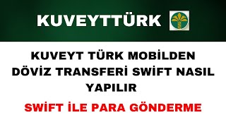 Kuveyt Türk Döviz Transferi Swift Nasıl Yapılır  Kuveyt Türk Swift Para Gönderme [upl. by Sancho699]