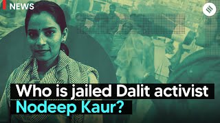 Who is jailed Dalit activist Nodeep Kaur [upl. by Sirhc]