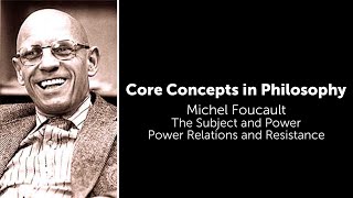 Michel Foucault The Subject and Power  Power Relations and Resistance  Philosophy Core Concepts [upl. by Tteirrah514]