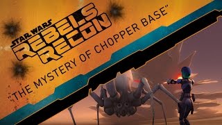 Rebels Recon 219 Inside quotThe Mystery of Chopper Basequot  Star Wars Rebels [upl. by Erdnaek426]