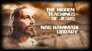 The Hidden Teachings of Jesus  Nag Hammadi Library [upl. by Ateekan596]