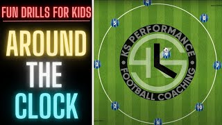 Fun Drills For Kids  Around The Clock  U6 U7 U8 U9 FootballSoccer [upl. by Pena]